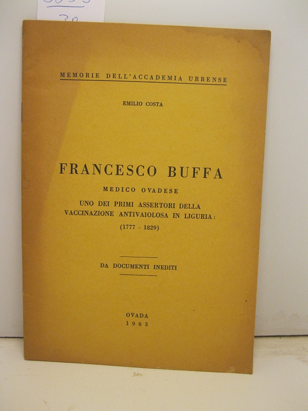 Francesco Buffa medico ovadese uno dei primi assertori della vaccinazione antivaiolosa in liguria (1777 - 1829). Da Documenti inediti